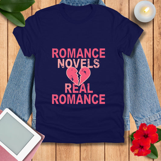 Romance Novels, Real Romance T-Shirt